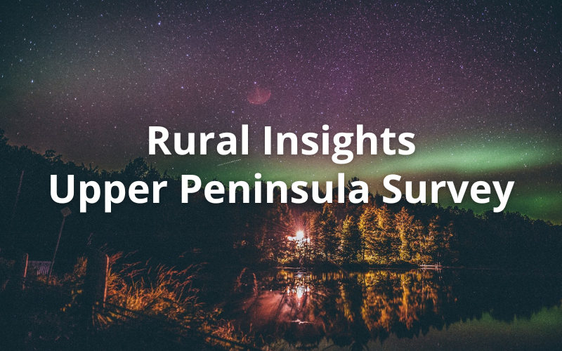 Rural Insights Upper Peninsula Survey